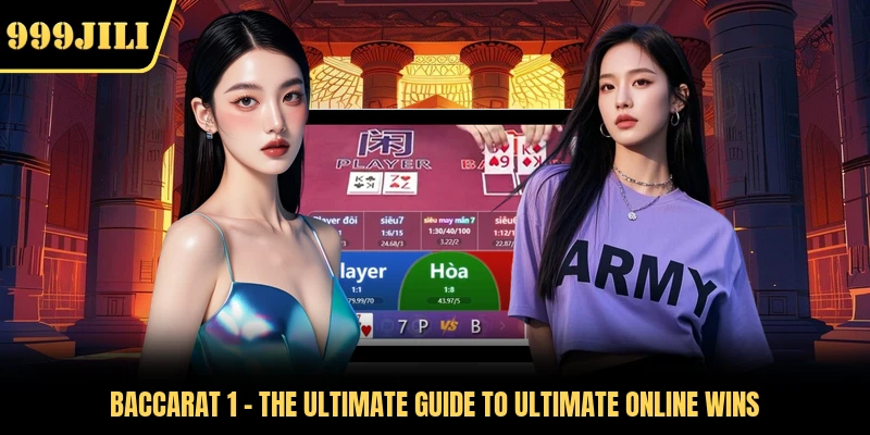 Baccarat 1 - The Ultimate Guide To Ultimate Online Wins