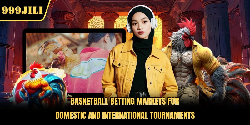 Basketball betting markets for domestic and international tournaments 