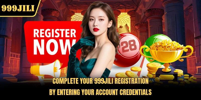 Complete your 999JILI registration by entering your account credentials 