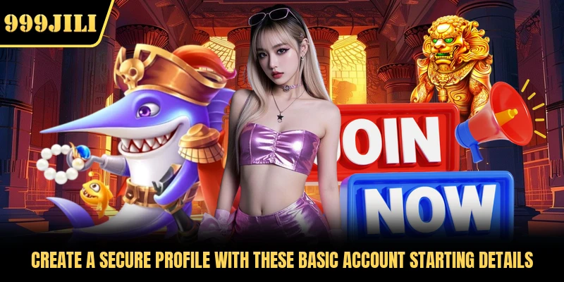 Create a secure profile with these basic account starting details 