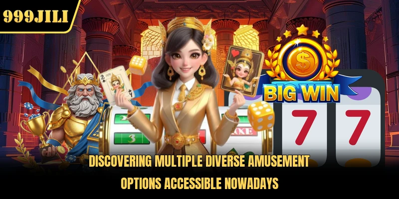 Discovering multiple diverse amusement options accessible nowadays