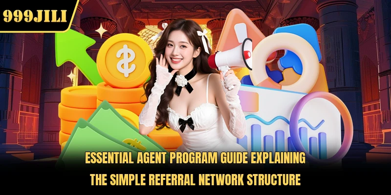 Essential agent program guide explaining the simple referral network structure 