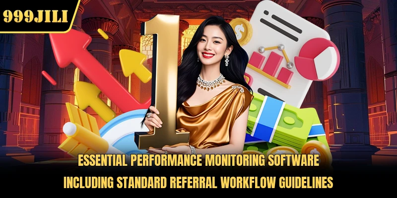 Essential performance monitoring software including standard referral workflow guidelines 