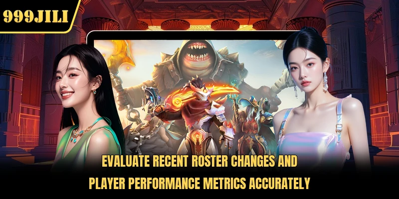 Evaluate recent roster changes and player performance metrics accurately 