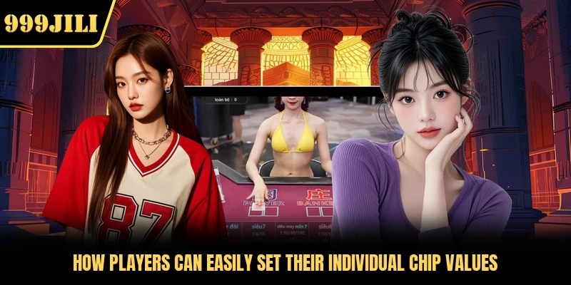 How players can easily set their individual chip values 