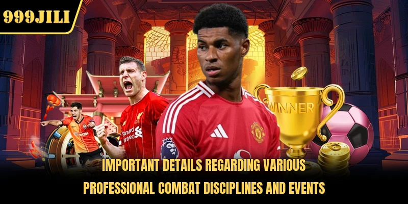 Important details regarding various professional combat disciplines and events