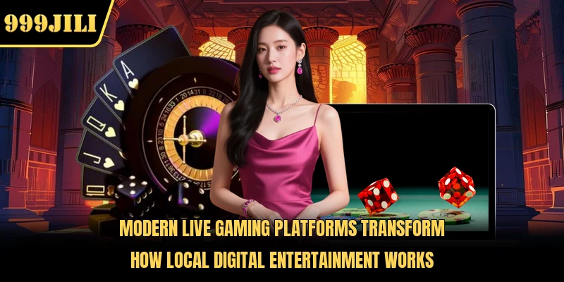 Modern live gaming platforms transform how local digital entertainment works 