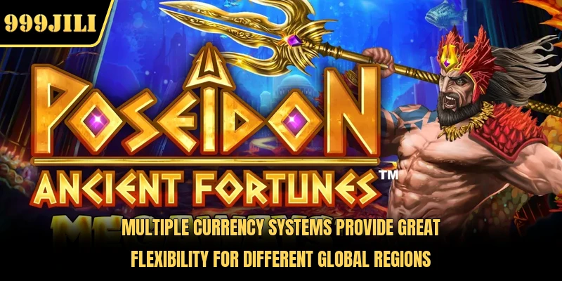 Multiple currency systems provide great flexibility for different global regions 