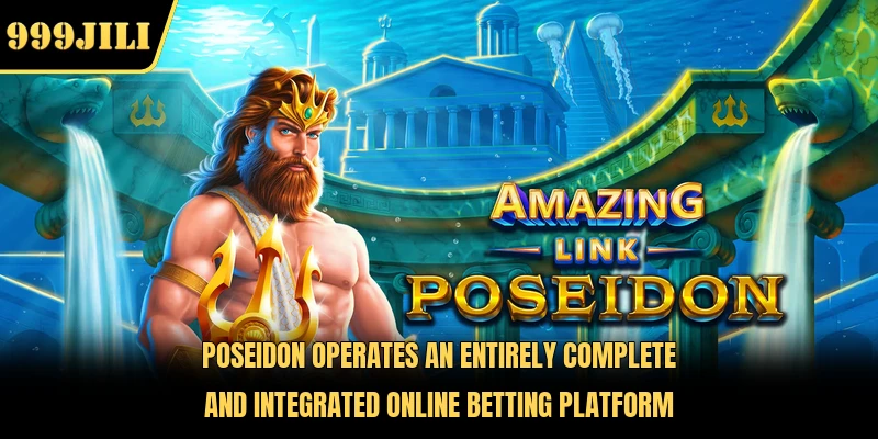 Poseidon operates an entirely complete and integrated online betting platform 