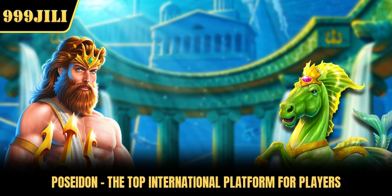 Poseidon - The Top International Platform For Players