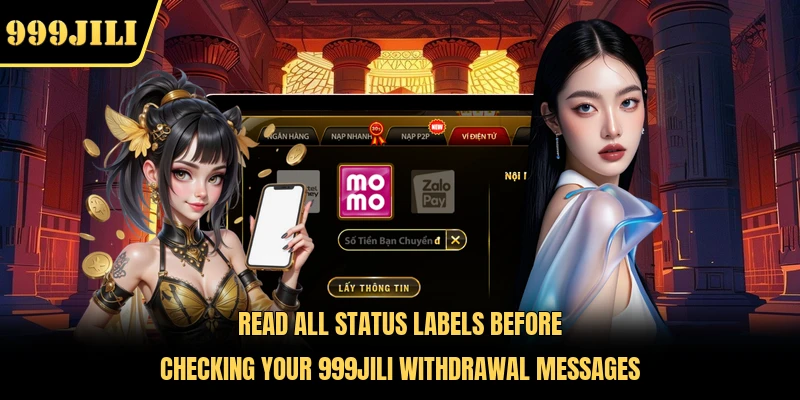 Read all status labels before checking your 999JILI withdrawal messages 