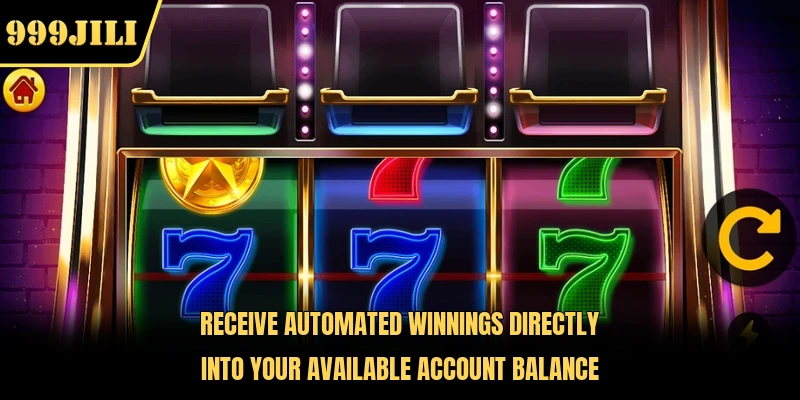 Receive automated winnings directly into your available account balance