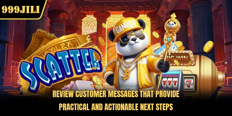Review customer messages that provide practical and actionable next steps 