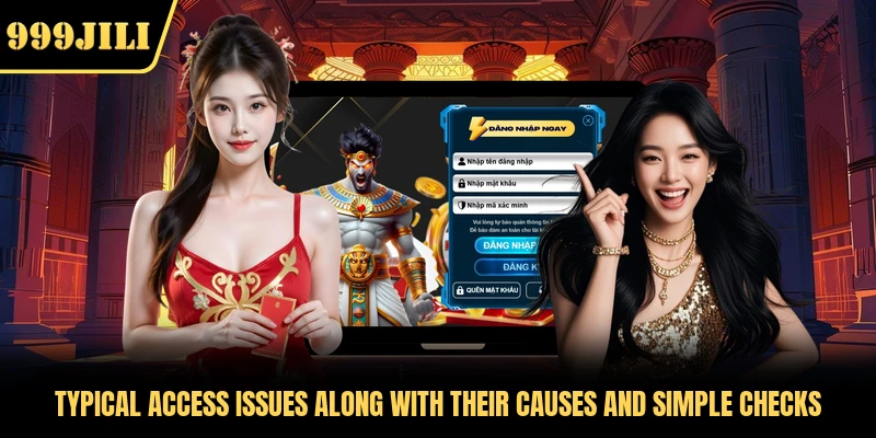 Typical access issues along with their causes and simple checks 