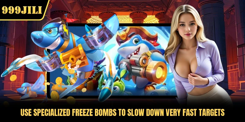 Use specialized freeze bombs to slow down very fast targets 