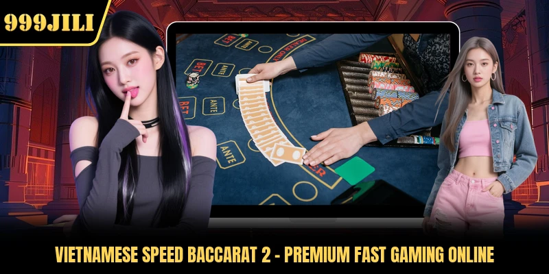 Vietnamese Speed Baccarat 2 - Premium Fast Gaming Online